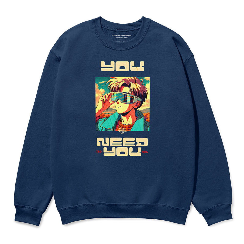 You Need You Sweatshirt